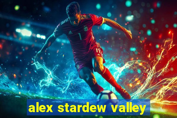 alex stardew valley